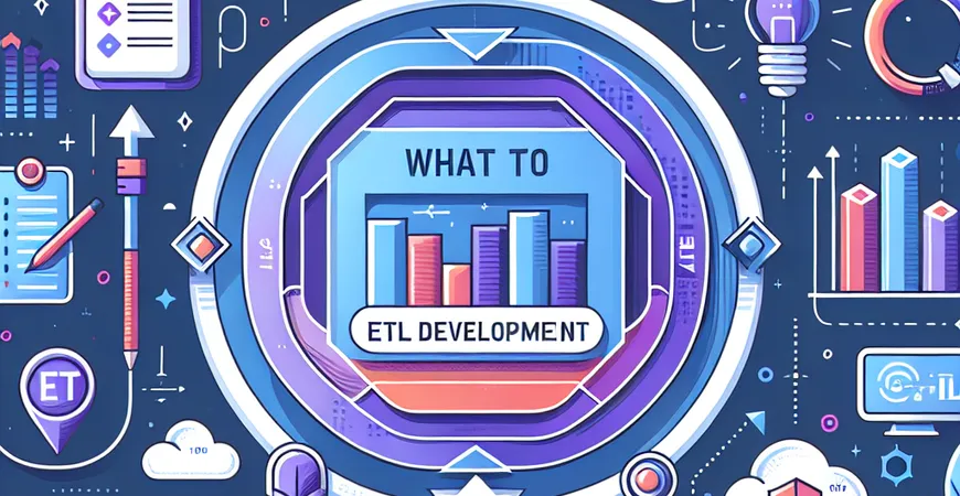 ETL开发是什么？数据整合核心流程解密