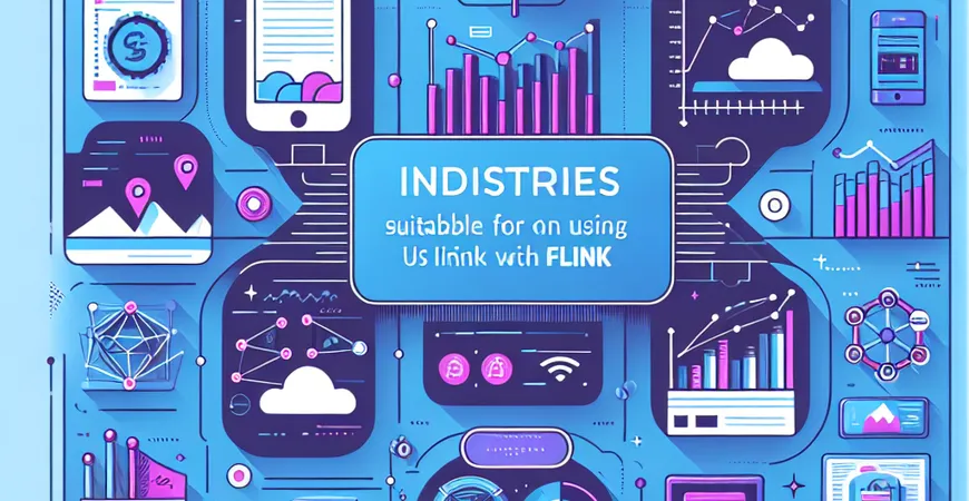 哪些行业适合使用Flink？探索应用场景。