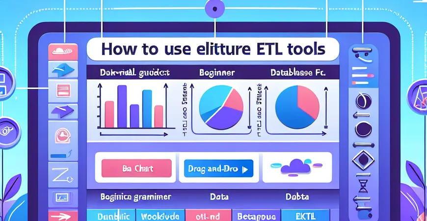 ETL工具怎么用？从入门到精通的实用操作指南