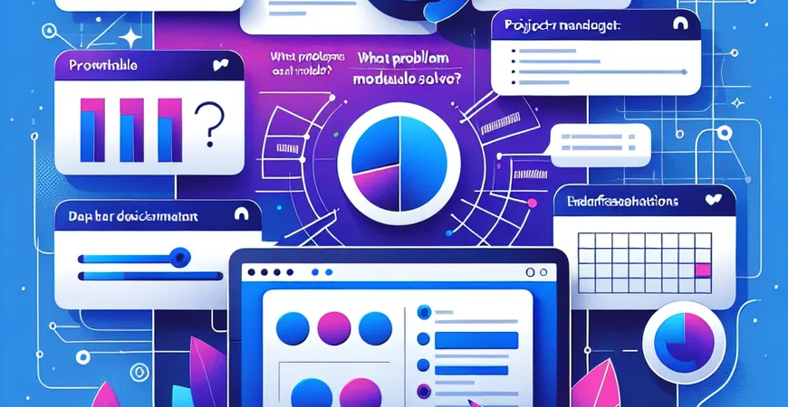 项目管理工具核心功能全解析：每个模块都在解决什么问题？