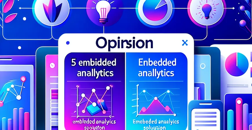「观点」选择嵌入式分析解决方案需要注意的5件事