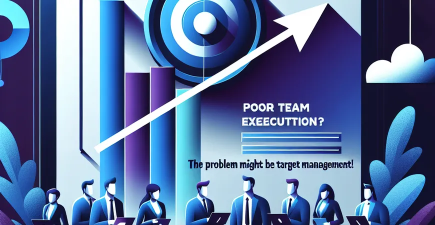 团队执行力差？可能是目标管理出了问题！