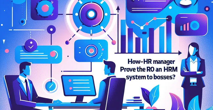 人事经理必看：如何向老板证明HRM系统的投资回报率