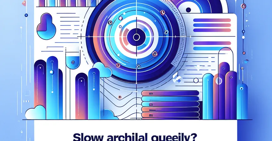 档案查询太慢？检索条件优化