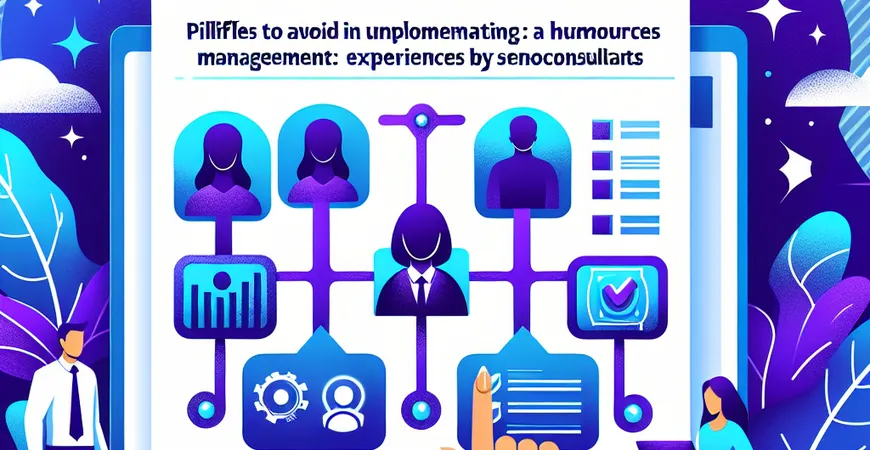 人力资源管理平台实施要避开哪些坑？资深顾问经验分享