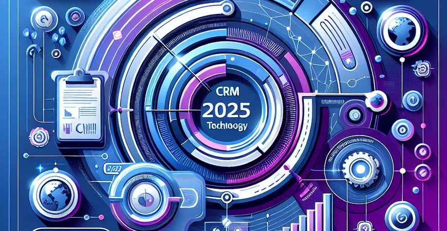 CRM技术进化，2025年客户管理系统的新亮点！