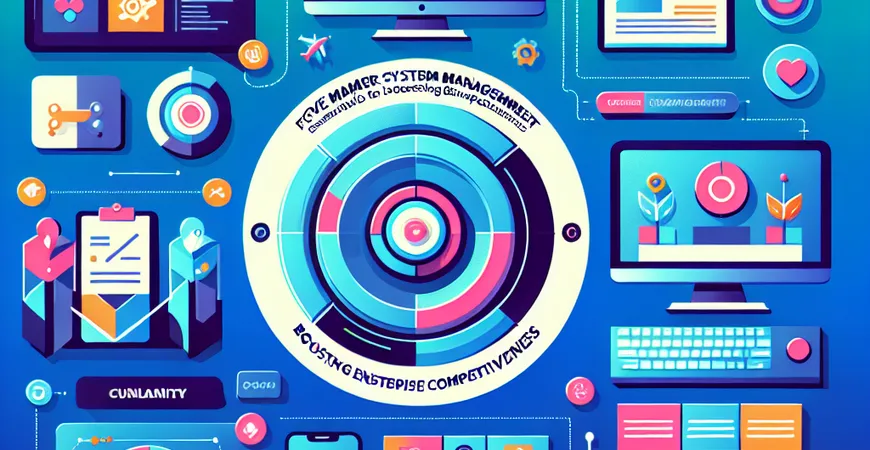 客户系统管理的五大优势，提升企业竞争力的必备工具